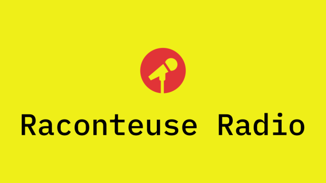 Hello world, this is Raconteuse Radio.